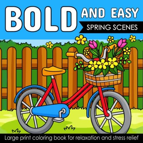 Bold And Easy Large Print Coloring Book: 42 Spring Scenes for Seniors, and Beginners with Exciting Illustrations of All The Fun Springtime Activities and Creatures (Simple & Bold Coloring Book) by Ellie and Helene