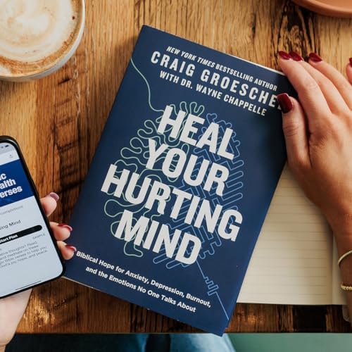 Heal Your Hurting Mind: Biblical Hope for Anxiety, Depression, Burnout, and the Emotions No One Talks About by Craig Groeschel