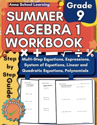 Algebra 1 Summer Workbook 9th Grade: with Verbal Algebra, Equations, Expressions, Linear Equations, System of Equations, Quadratic Equations, and ... Answers, Ages 14-15 (Summer Math Workbooks) by Anna School Learning