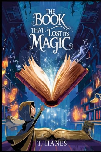 The Book That Lost Its Magic: A Middle-Grade Fantasy Adventure for kids 9-12: A whimsical middle-grade fantasy about a book without spells, a quest ... the magic of words. (WonderWhirl Chronicles) by Trevor Hanes