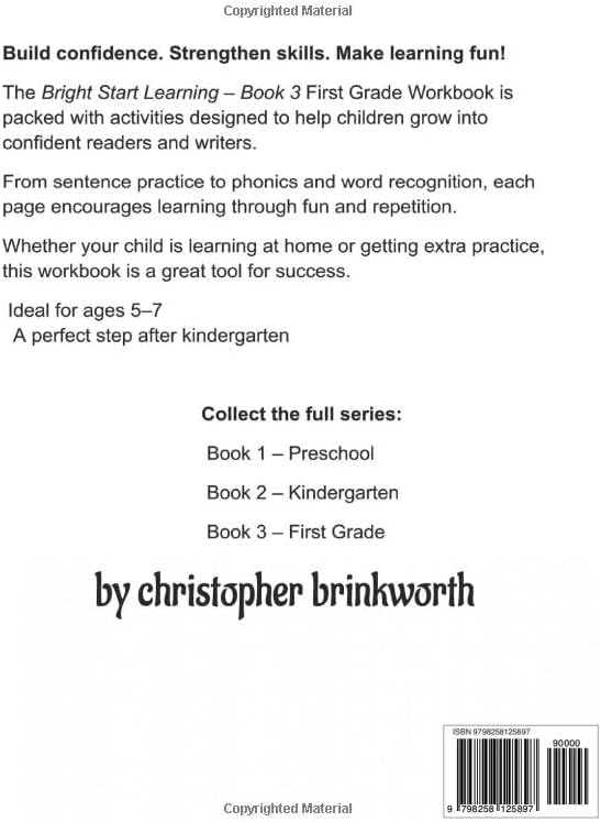 First Grade Workbook: Reading, Math & Problem Solving Skills: Phonics, Sight Words, Addition, Subtraction & Fun Learning Activities for Kids Ages 5–7 (Bright Start Learning Workbook Series Book 3) by Christopher Brinkworth