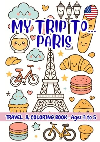 My Trip to… Paris – Coloring Book for Kids Ages 3–5.: A Travel Activity Book for Preschoolers That Encourages Creativity and Learning by VIVA VIAJAR
