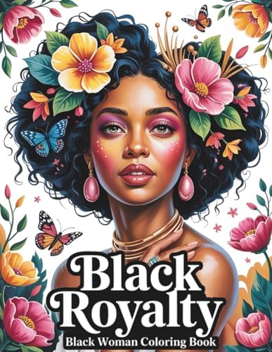 Black Royalty: Black Women Coloring Book for Adults: 50 Beautiful Portraits of Black Women with Afro Hair, Braids, and Locs Surrounded by Elegant Patterns for Creativity, Relaxation, and Stress Relief by Avery Solen