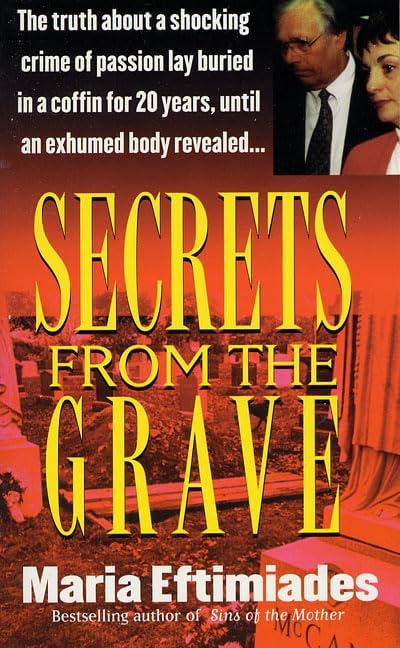 Secrets from the Grave (St. Martin's True Crime Library) by Maria Eftimiades
