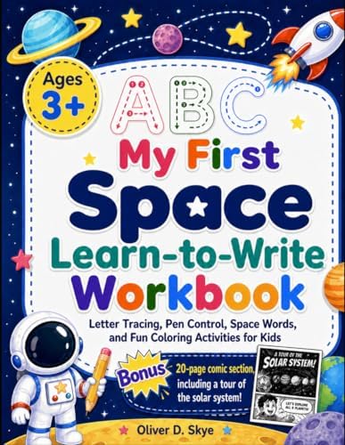My First Space Learn-to-Write Workbook: Letter Tracing, Pen Control, Space Words, and Fun Coloring Activities for Kids. by Oliver D. Skye