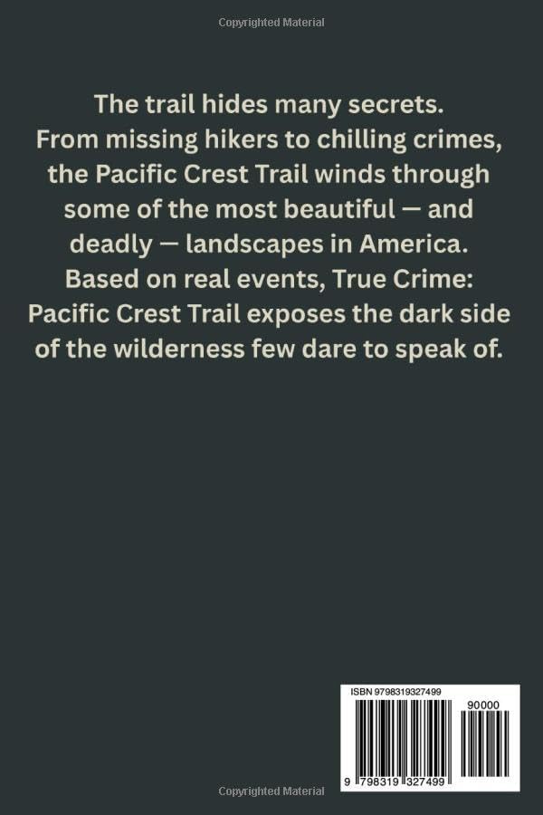 True Crime - Pacific Crest Trail: Chilling Cases of Vanished Hikers, Unsolved Murders, and Strange Deaths Along the Trail by Logan Carter
