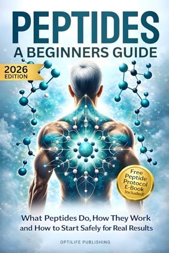 Peptides A Beginners Guide: Unlock the Secrets to Anti-Aging Rapid Muscle Recovery and Youthful Skin for Optimal Health and Longevity (Peptide Wellness Collection) by OptiLife Publishing