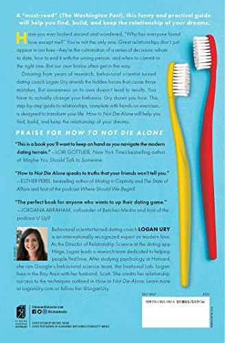 How to Not Die Alone: The Surprising Science That Will Help You Find Love by Logan Ury