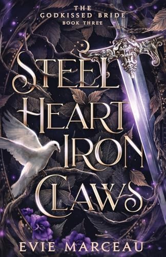 Steel Heart Iron Claws: A Dark Forbidden Fantasy (The Godkissed Bride) by Evie Marceau