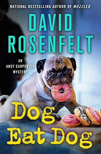 Dog Eat Dog: An Andy Carpenter Mystery (An Andy Carpenter Novel, 23) by David Rosenfelt
