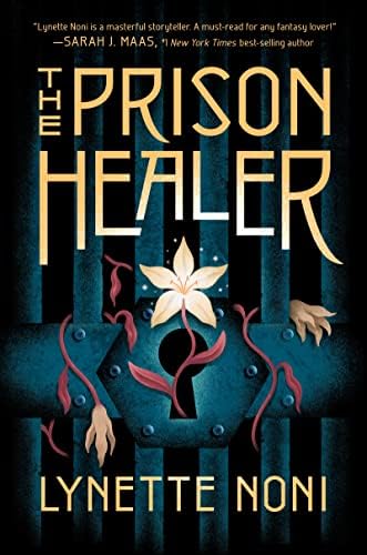 The Prison Healer: A Dark Fantasy Adventure of Deadly Trials, Rebellion, and Survival by Lynette Noni