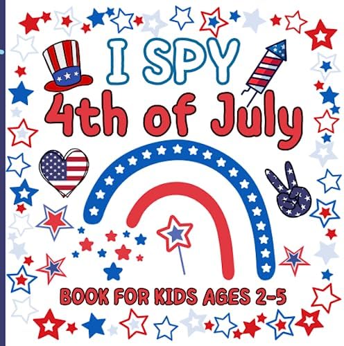 I Spy 4th Of July Book For Kids Ages 2-5: Fun Educational Guessing Game Book for Toddlers And Preschoolers. Beautiful Illustrations of the Patriotic ... July. Cute Activity Book for Kid 2-Year-Olds by Schoo publishing