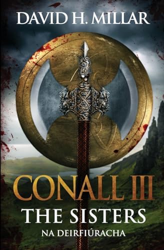 Conall III: The Sisters--Na Deirfiuracha by David H. Millar