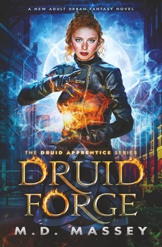Druid Forge: A New Adult Urban Fantasy Novel (The Druid Apprentice Series) by M.D. Massey