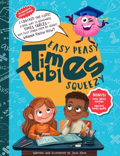 Easy Peasy Times Tables Squeezy: An Innovative Memory Method That Makes Multiplication Stick for Kids Aged 7–11 by Julia Nova