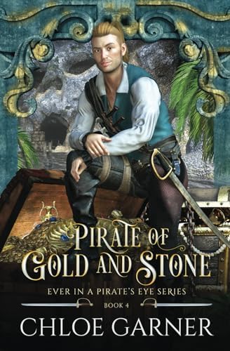 Pirate of Gold and Stone (Ever in a Pirate's Eye) by Chloe Garner