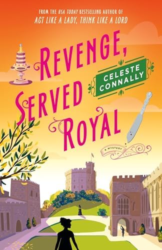 Revenge, Served Royal: A Mystery (Lady Petra Inquires, 3) by Celeste Connally