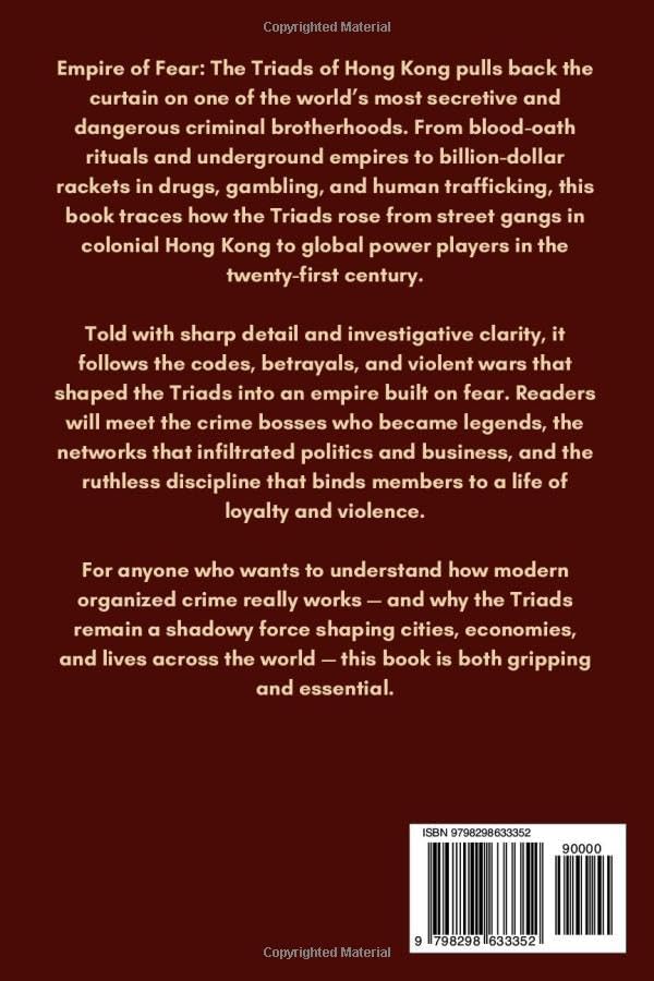 Empire of Fear: The Triads of Hong Kong – The Untold Story of a Criminal Brotherhood Built on Blood, Power, and Betrayal (Austin K.Starr’s True Crime Case Revealed Series) by Austin K.starr