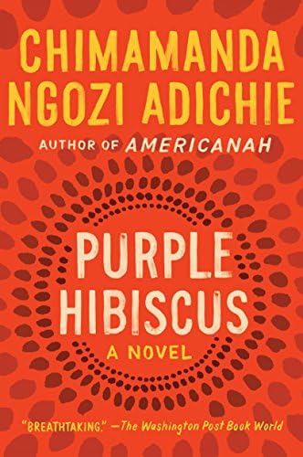 Purple Hibiscus: A Novel by Chimamanda Ngozi Adichie