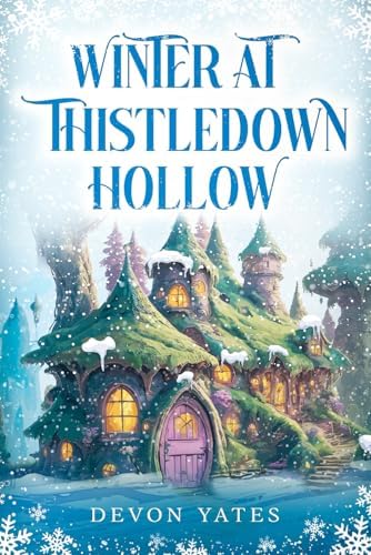 Winter at Thistledown Hollow: A Cozy Fantasy Novel of Magic, Tea, and Found Family by Devon Yates