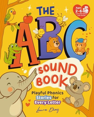 The ABC Sound Book: Playful Phonics Stories for Every Letter by Laura Diaz