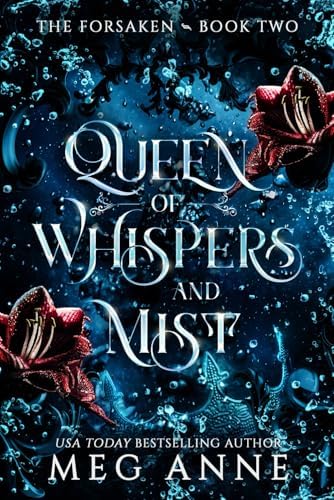 Queen of Whispers and Mist: A Rejected Mates, Enemies-to-Lovers, High Fantasy Romance (The Forsaken) by Meg Anne