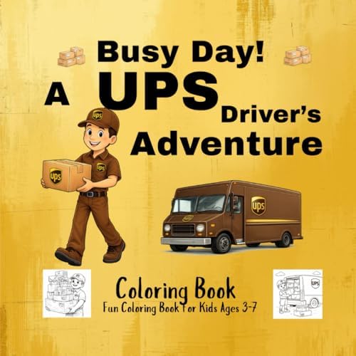 Busy Day! A UPS Driver's Adventure: Fun Coloring Book for Kids ages 3-7 by Deb Kilty