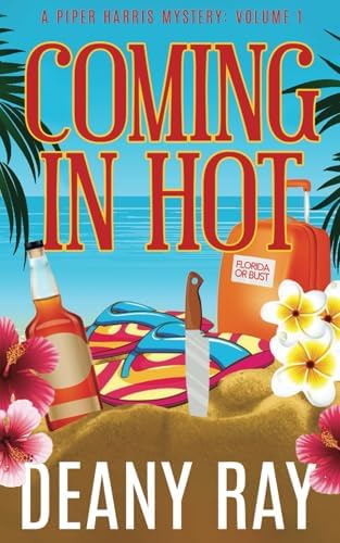 Coming in Hot (A Piper Harris Mystery, Volume 1) by Deany Ray