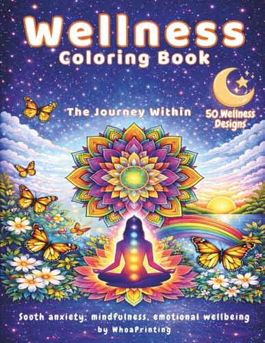 Adult Wellness Coloring Book - Stress Relief, Mindfulness, Sooth Anxiety, Adults Relaxation, Motivational, 50 designs: The Journey Within: A Spring ... & Resilience - Inner Peace, Calm, Quotations by Whoa Printing