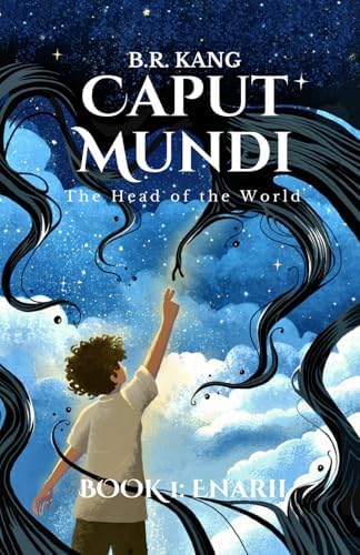 Caput Mundi: The Head of the World (Enarii): Middle Grade Fantasy Adventure with Elemental Magic for Ages 9–12 by B.R. Kang