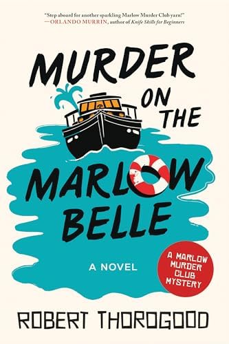 Murder on the Marlow Belle: A Novel (The Marlow Murder Club, 4) by Robert Thorogood