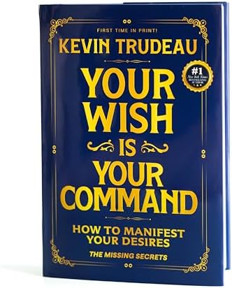 "Your Wish is Your Command; How to Manifest Your Desires" - The Missing Secrets - KEVIN TRUDEAU by KEVIN TRUDEAU