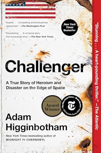 Challenger: A True Story of Heroism and Disaster on the Edge of Space by Adam Higginbotham