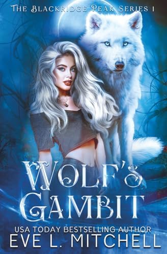 Wolf's Gambit: The Blackridge Peak Series (Book 1) by Eve L. Mitchell