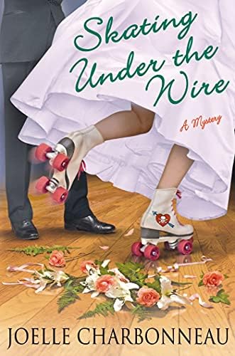 Skating Under the Wire: A Mystery (Rebecca Robbins Mysteries, 4) by Joelle Charbonneau