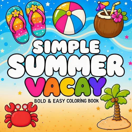 Simple Summer Vacay Bold & Easy Coloring Book: A Cute and Relaxing Summer Coloring Book for Adults & Teens Features Beach, Pool, Tropical Vacation, ... and Bold Hygge Coloring Book Collection) by SieAera Monroe