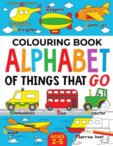 Colouring Book: Alphabet of Things That Go (UK edition): Ages 2-5 (Alphabet - Colour and Learn (Ages 2-5)) by FairyWren Publishing