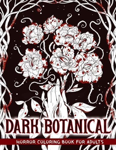 Dark Botanical: Horror Coloring Book Including Creepy Flowers and Plants for Adults to Relaxation & Stress Relief by Crook Crook
