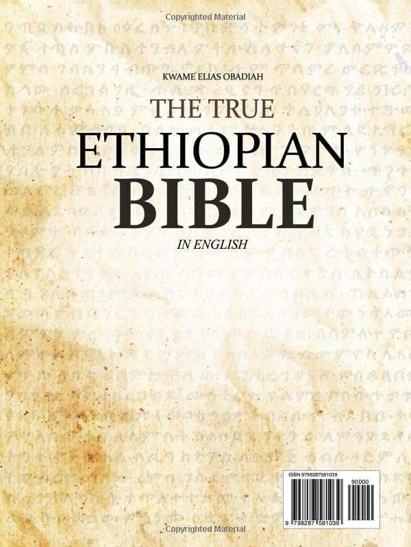 THE TRUE ETHIOPIAN BIBLE COMPLETE in English: All 88 African Scriptures Including the Book of Enoch, Jubilees, Meqabyan, and Missing Apocrypha Once Lost to the Western World (Annotated) by Kwame Elias Obadiah