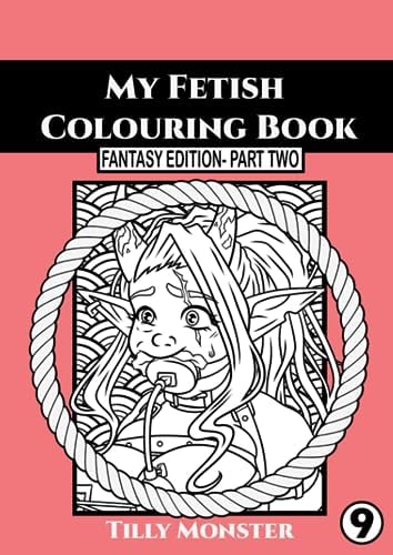 My Fantasy Colouring Book- Fantasy Part Two (My Fetish) by Tilly Monster