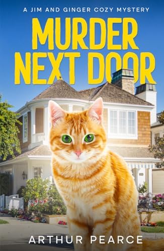 Murder Next Door: Jim and Ginger Cozy Mysteries Book 1 by Arthur Pearce