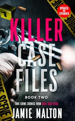 Killer Case Files: True Crime Stories From Real Case Files: Book Two by Jamie Malton