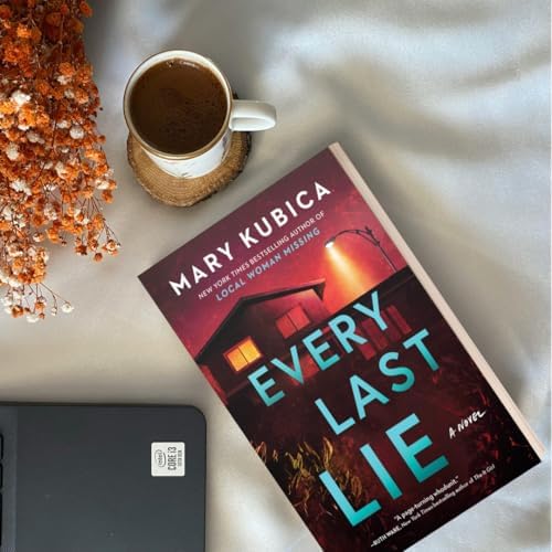 Every Last Lie: A Thrilling Suspense Novel from the author of Local Woman Missing by Mary Kubica