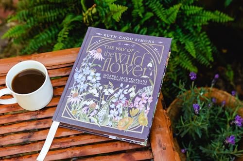 The Way of the Wildflower: Gospel Meditations to Unburden Your Anxious Soul – The Perfect Mother’s Day Gift for Christian Moms by Ruth Chou Simons