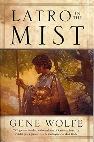 Latro in the Mist: Soldier of the Mist and Soldier of Areté by Gene Wolfe