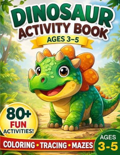 Dinosaur Activity Book for Kids Ages 3–5: 80+ Fun Learning Activities to Build Fine Motor Skills, Focus, and Confidence – Coloring, Tracing, Mazes, Dot to Dot, and More! by Vanessa Daberkow