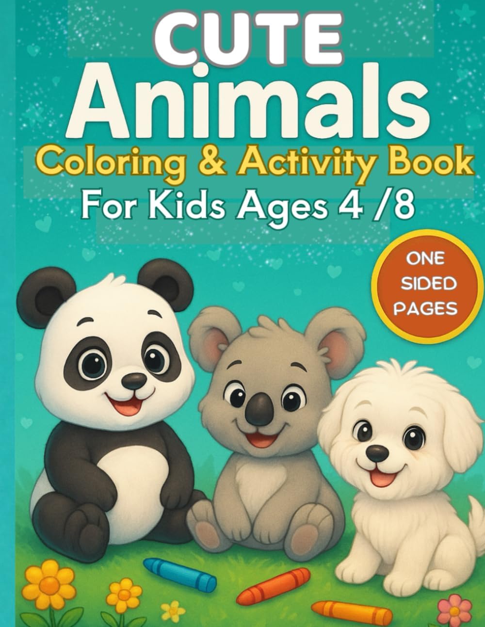 Cute Animals Coloring & Activity Book for Kids Ages 4–8: Big & Easy Coloring Pages, Simple Activities – One-Sided Pages (Bright Kids Press Coloring & Activity Series) by Anna May Carter