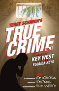 True Crime Vol. 3: Stories of Key West and the Florida Keys by Terry Schmida