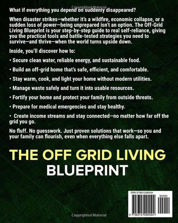 The Off-Grid Living Blueprint: Complete & Proven DIY Solutions to Achieve 100% Self-Sufficiency. Secure All Essential Resources, Fortify Your Home & Safeguard Your Family’s Future Through Any Crisis by Jim K. Rockwell
