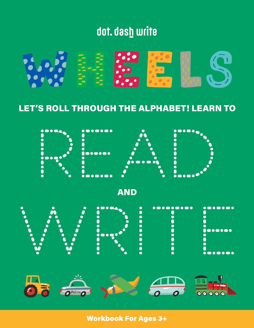 Dot Dash Write Wheels Alphabet Tracing Book | Writing Practice for Kids Ages 3-5 | Early Literacy Workbook Learn to Read & Write Tracing Letters Preschool Handwriting Transportation Themed Fun by Dot Dash Write